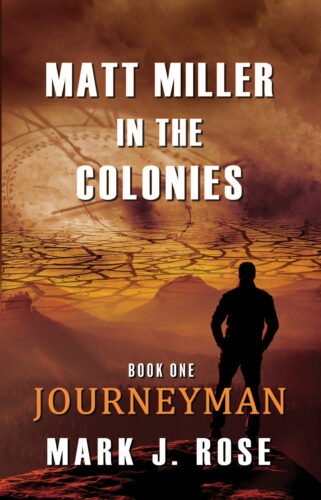 Matt Miller in the Colonies Book One Journeyman by Mark J. Rose